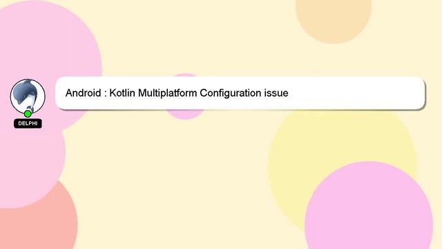 Android : Kotlin Multiplatform Configuration issue смотреть онлайн