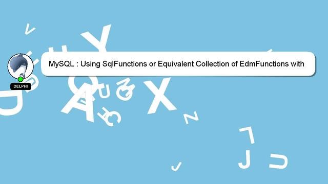 MySQL : Using SqlFunctions or Equivalent Collection of EdmFunctions with MySql and Entity Framework смотреть онлайн