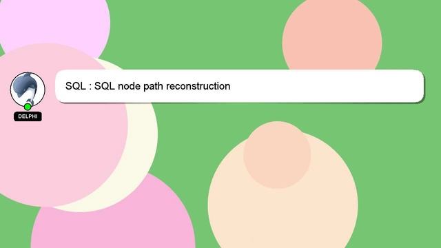 SQL : SQL node path reconstruction смотреть онлайн