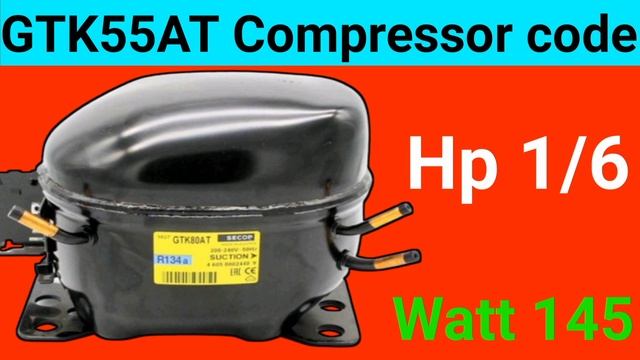GTK Refrigerator Compressor  Hp Size Watt In R134a 55AT 70AT