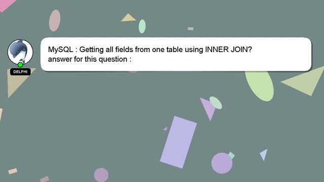 MySQL : Getting all fields from one table using INNER JOIN? смотреть онлайн