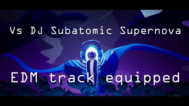 No Straight Roads (Vs DJ Subatomic Supernova In-game mix [EDM Track Equipped]) смотреть онлайн