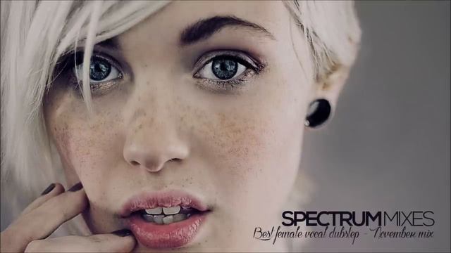 FEMALE VOCAL DUBSTEP MIX - NOVEMBER 2015