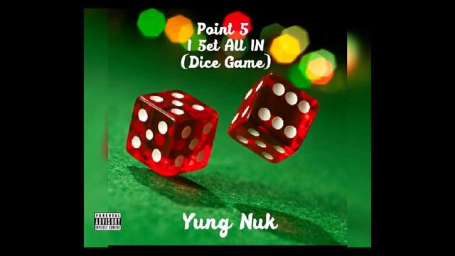 Yung Nuk - Point 5 I 5et All In (Dice Game) смотреть онлайн