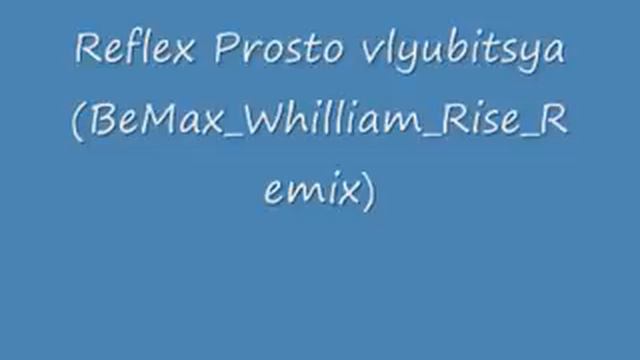 Reflex-Prosto vlyubitsya (BeMax_Whilliam_Rise_Remix) смотреть онлайн