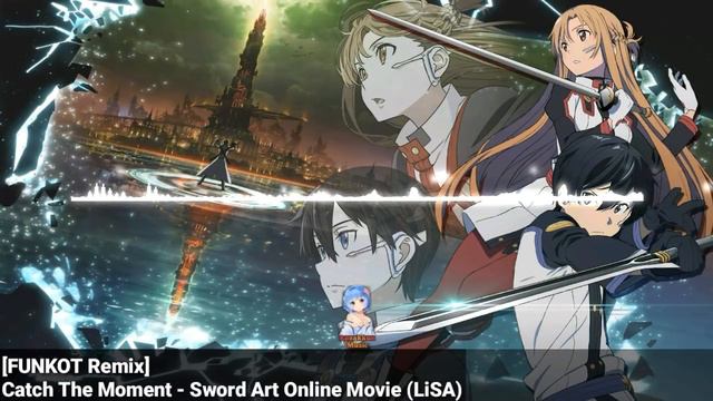 「Funkot Remix」Catch The Moment - Sword Art Online : Ordinal Scale「Anoku-ID」