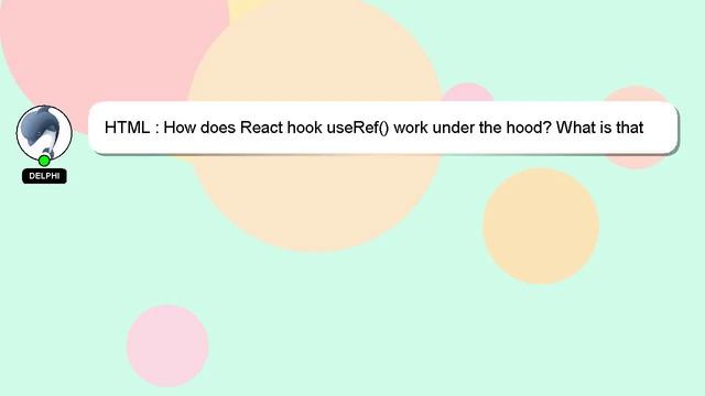 HTML : How does React hook useRef() work under the hood? What is that reference exactly? смотреть онлайн
