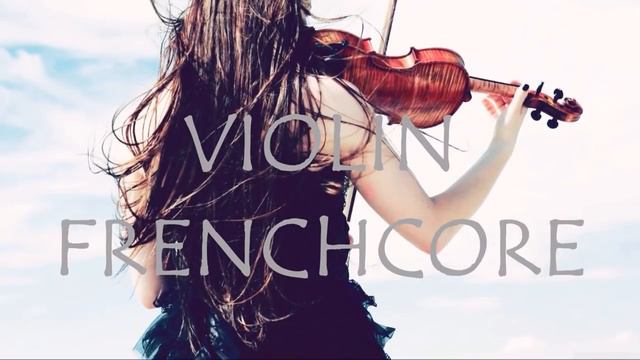 Play Violin - Frenchcore