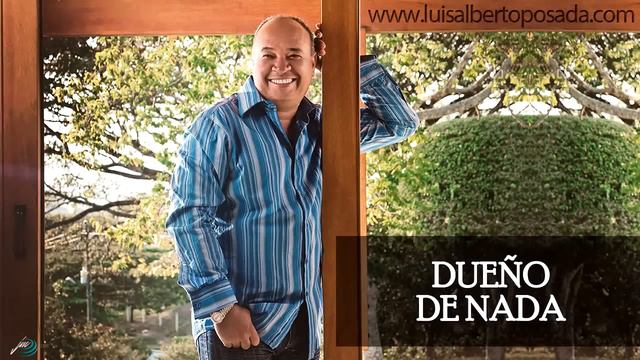 Dueño de nada Luis Alberto Posada смотреть онлайн