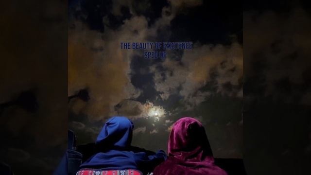 The Beauty Of Existence [sped Up]