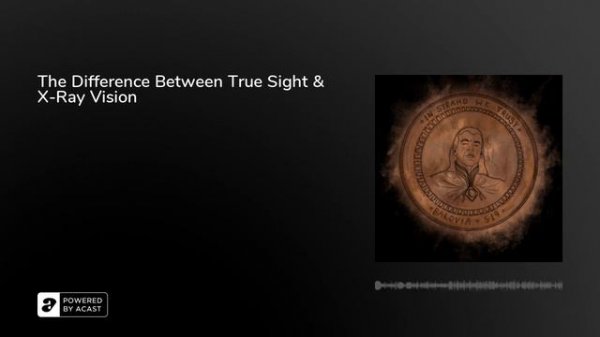The Difference Between True Sight & X-Ray Vision