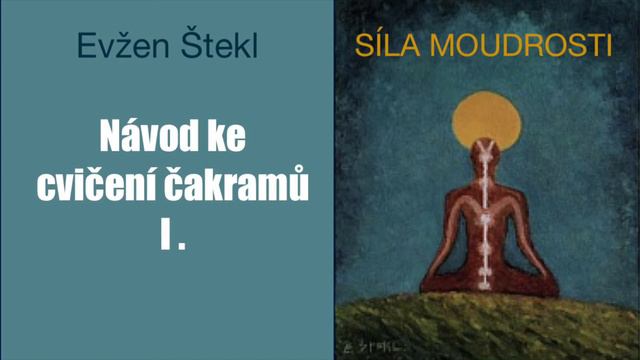 Evžen Štekl: Síla moudrosti - Návod ke cvičení čakramů I. смотреть онлайн