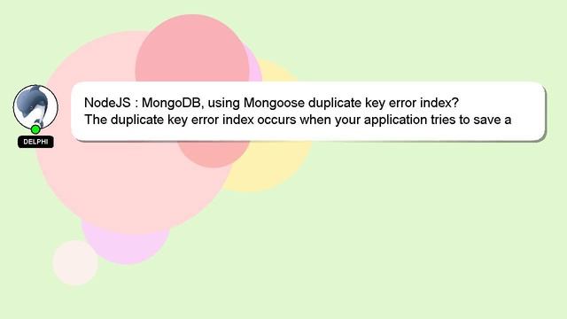 NodeJS : MongoDB, using Mongoose duplicate key error index? смотреть онлайн