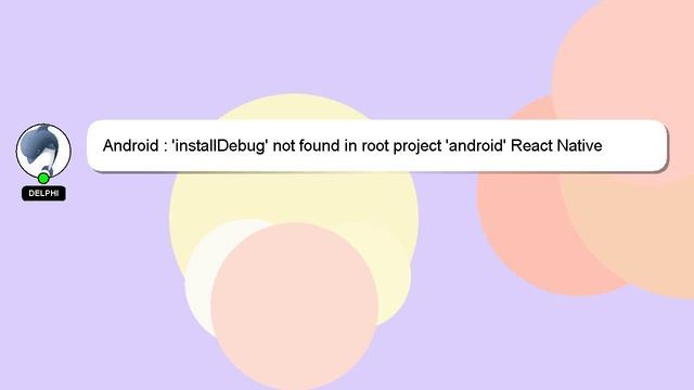 Android : 'installDebug' not found in root project 'android' React Native смотреть онлайн