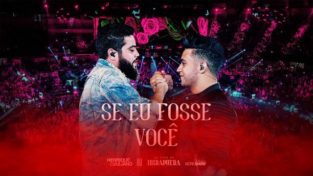 HENRIQUE E JULIANO ╸SE EU FOSSE VOCÊ смотреть онлайн