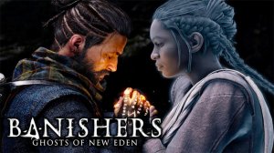 Banishers: Ghosts of New Eden ► Ритуалы и экзорцисты ► Прохождение #2 [очень высокая]