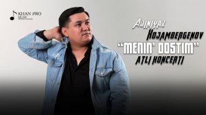 Ajiniyaz Xojambergenov «Menin' dostim» atli shou koncerti 2021