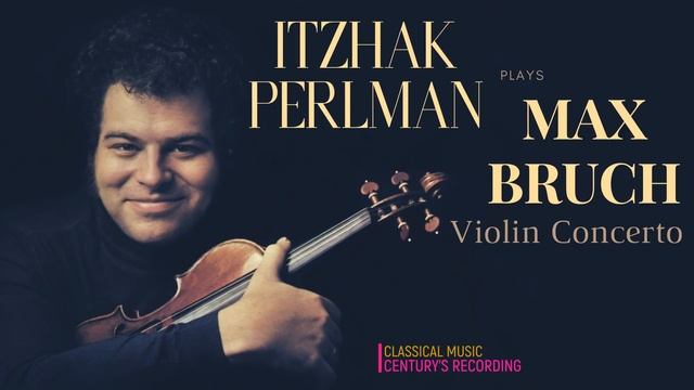 Max Bruch - Violin Concerto No.1 in G minor + P° (Century’s recording : Itzhak Perlman / Haitink) смотреть онлайн