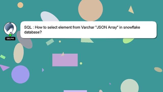 SQL : How to select element from Varchar "JSON Array" in snowflake database? смотреть онлайн