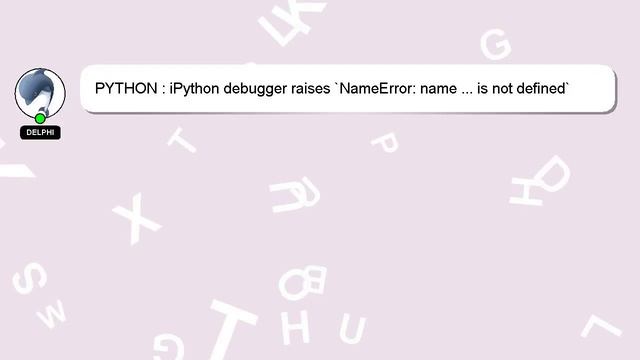 PYTHON : iPython debugger raises `NameError: name ... is not defined` смотреть онлайн