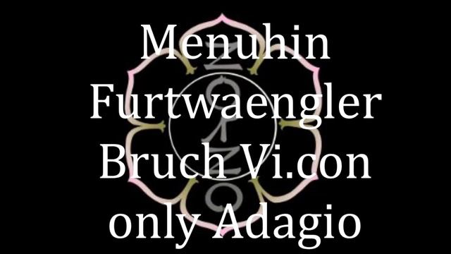 Furtwaegler/Menuhin/Bruch Vi.con (only adagio） смотреть онлайн