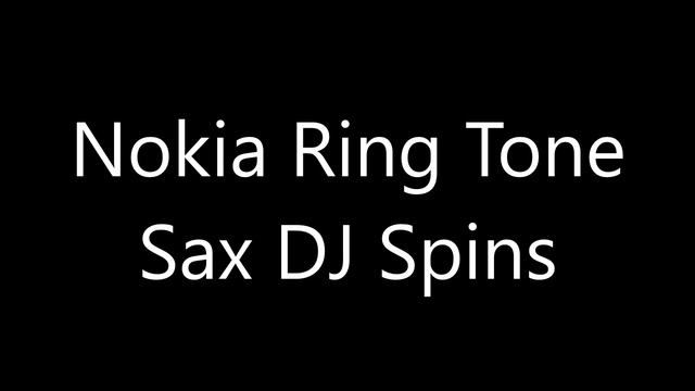 Nokia ringtone - Sax DJ Spins смотреть онлайн
