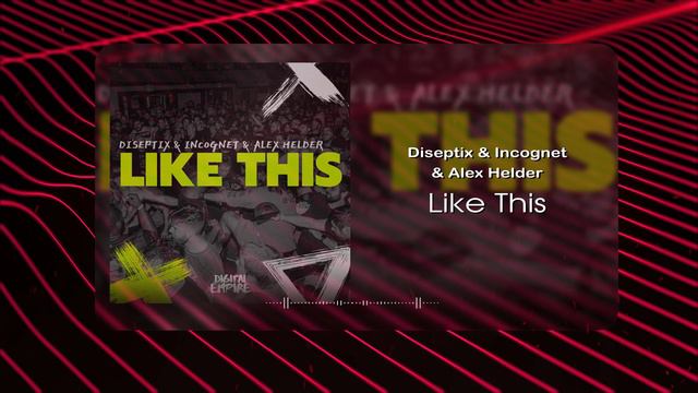 Diseptix & Incognet & Alex Helder - Like This (Musical Visual) смотреть онлайн