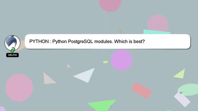 PYTHON : Python PostgreSQL modules. Which is best? смотреть онлайн