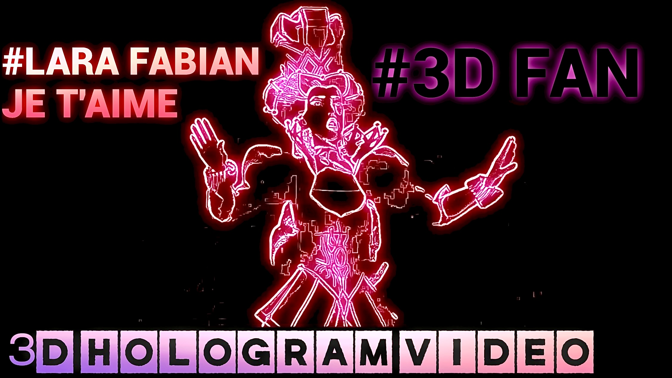 Lara Fabian Je T'aime. 3D голограмма. Для 3D вентилятора. #3dhologramfan #hologram