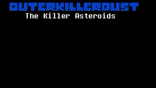 Outer Killer Dust Sans Theme[The Killer Asteroids] смотреть онлайн