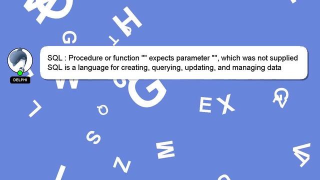 SQL : Procedure or function "" expects parameter "", which was not supplied смотреть онлайн