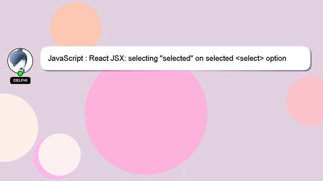 JavaScript : React JSX: selecting "selected" on selected select option смотреть онлайн