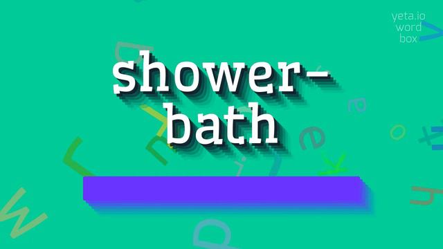 HOW TO PRONOUNCE SHOWER-BATH? #shower-bath смотреть онлайн