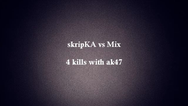 Highlight #35 SkripKA @ 4 Kills Ak47