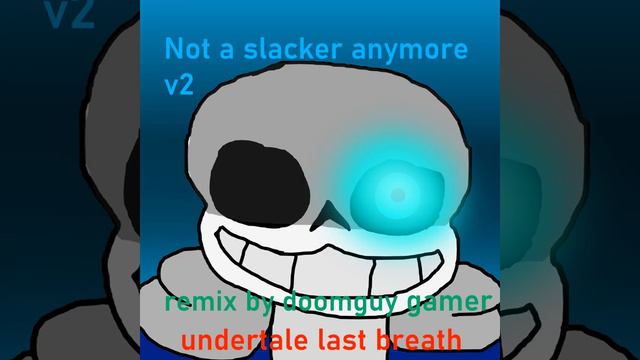 Undertale last breath Phase 1 Not a slacker anymore REMIX V2 смотреть онлайн