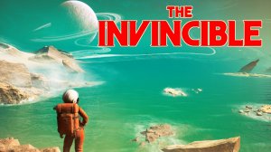 The Invincible ► «ножки притомились, руки опустились» ► Прохождение #1