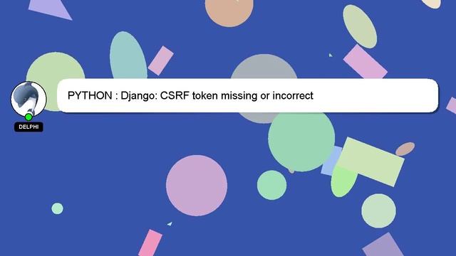 PYTHON : Django: CSRF token missing or incorrect смотреть онлайн