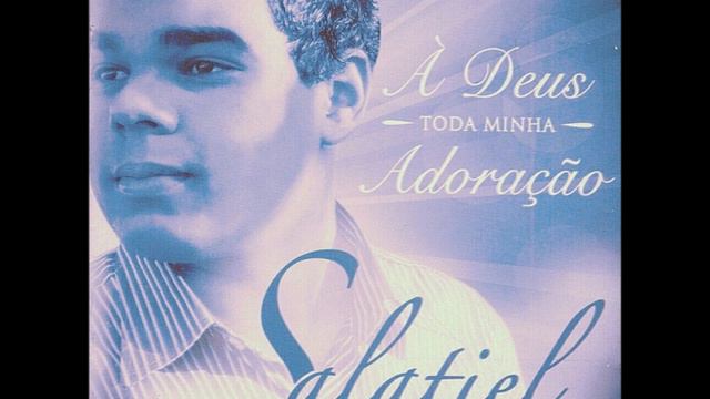 SALATIEL - OUVE-ME SENHOR 🎵🎶💥🔥❤ (CD | ÁLBUM SALATIEL - À DEUS TODA MINHA ADORAÇÃO) смотреть онлайн