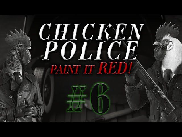 Chicken Police - Paint it RED! #6 прохождение смотреть онлайн