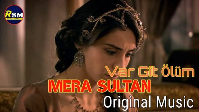 Mera Sultan Var Git Ölüm Original Music | Mera Sultan SoundTrack смотреть онлайн