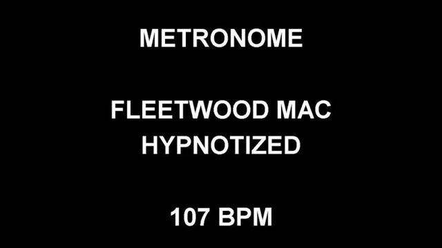 METRONOME 107 BPM Fleetwood Mac HYPNOTIZED смотреть онлайн