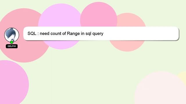 SQL : need count of Range in sql query смотреть онлайн