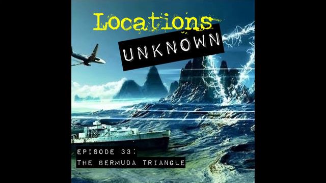 Locations Unknown EP. #33: The Bermuda Triangle смотреть онлайн