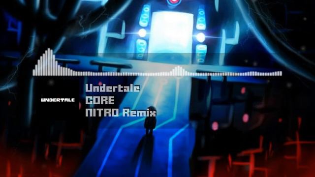 Undertale - "CORE" NITRO Remix смотреть онлайн