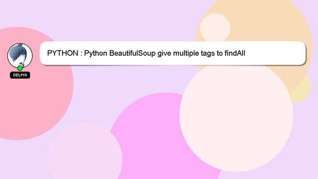 PYTHON : Python BeautifulSoup give multiple tags to findAll смотреть онлайн