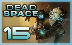 Dead Space 2 - Прохождение игры на русском [#15] | PC (2013 г.)
