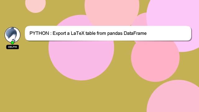 PYTHON : Export a LaTeX table from pandas DataFrame смотреть онлайн