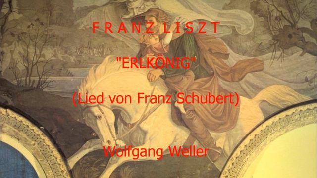 Liszt, Erlkönig (12 Lieder Von Franz Schubert Nr. 4), Wolfgang Weller 2019.