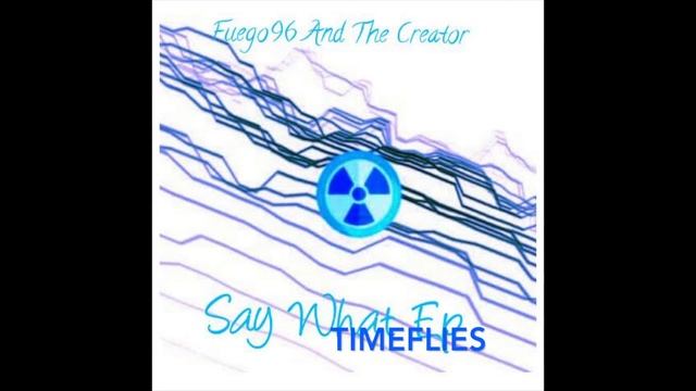 Fuego96 and The Creator- Timeflies смотреть онлайн