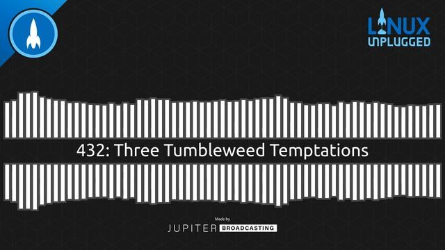Three Tumbleweed Temptations | LINUX Unplugged 432 смотреть онлайн